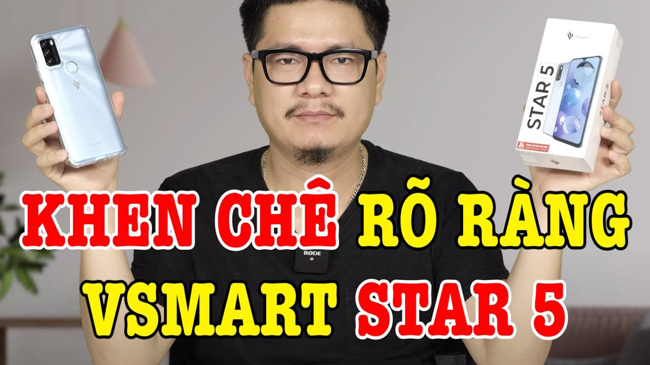 Đánh giá rất chi tiết Vsmart Star 5 : KHEN CHÊ RÕ RÀNG