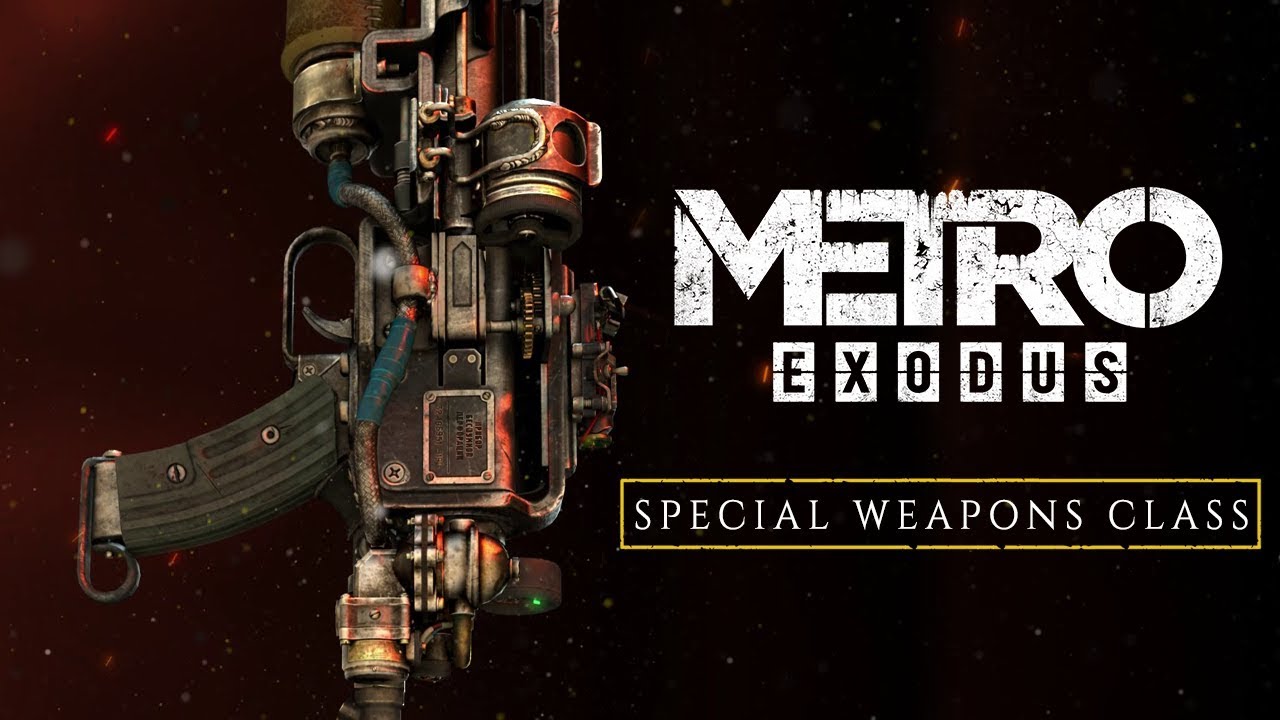 Metro Exodus - Special Weapons Class (Official)