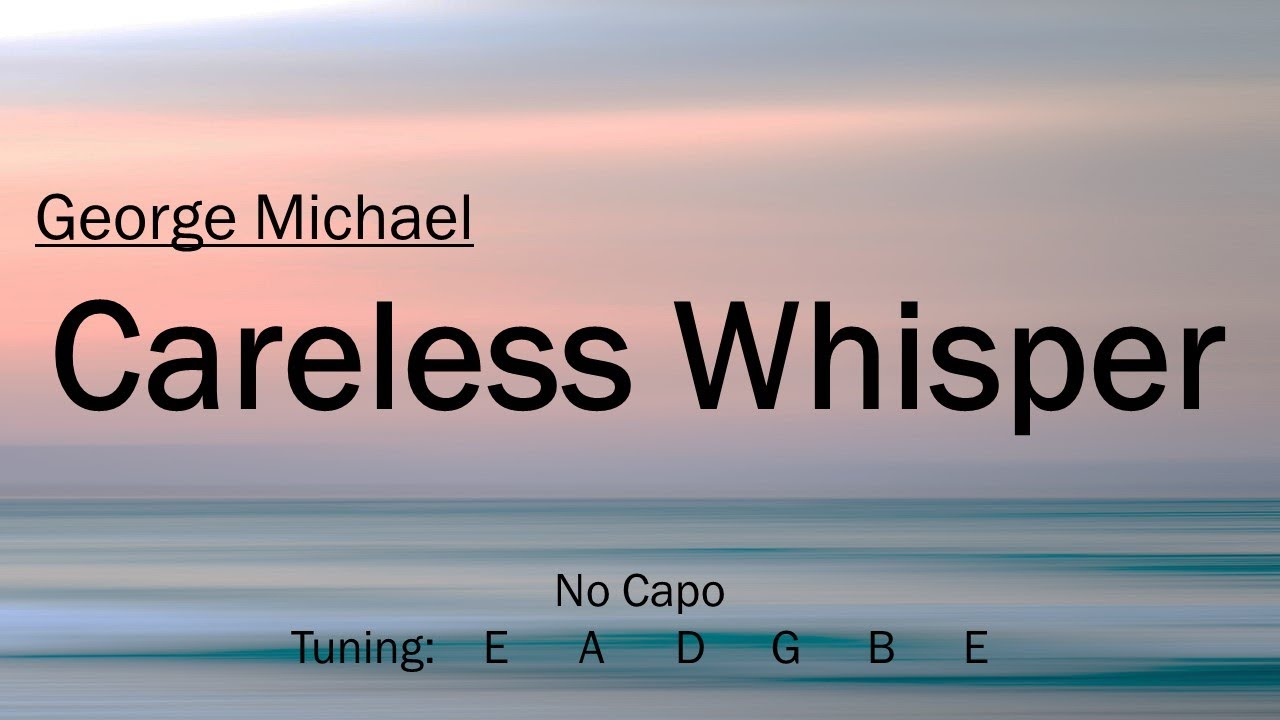 Careless Whisper - George Michael | Chords and Lyrics