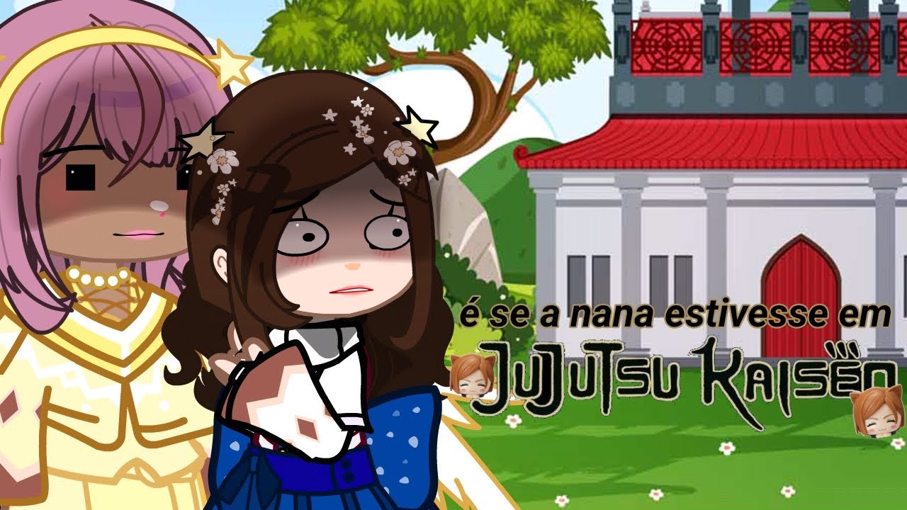 e se a nana estivesse em Jujutsu kaisen 1/???