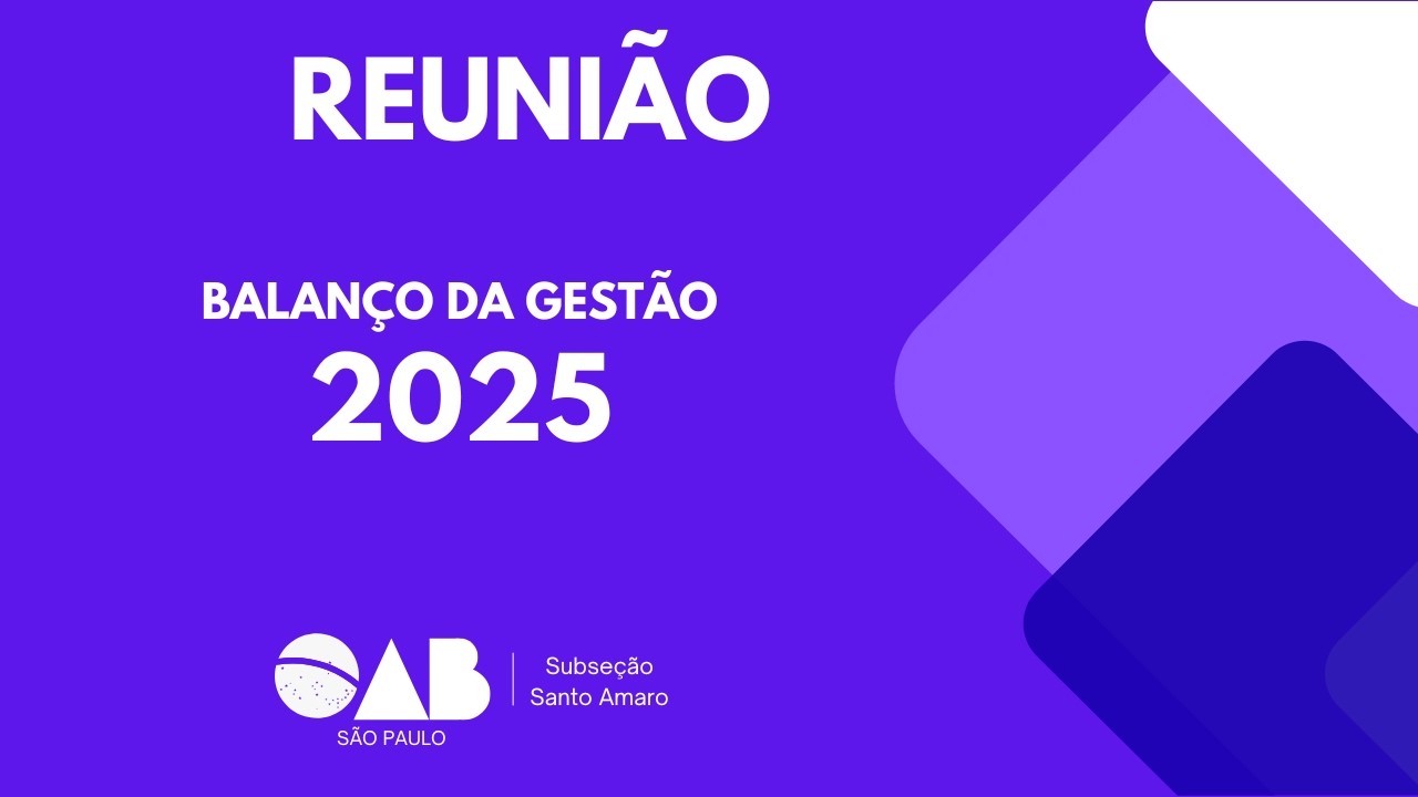 Balanço da Gestão OAB Santo Amaro 2025: Transparência, Resultados e Compromisso com a Advocacia