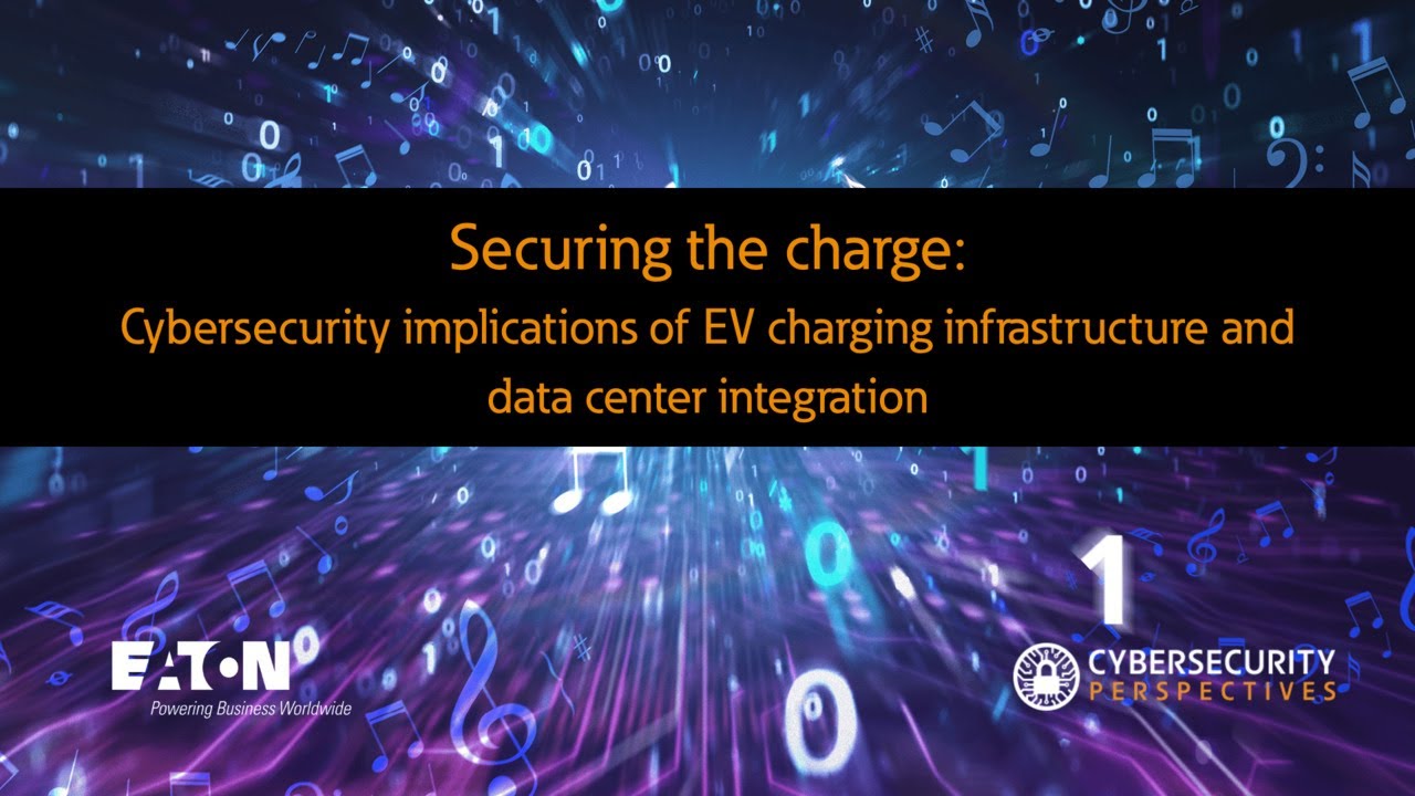 Cybersecurity implications of EV charging infrastructure | Eaton Cybersecurity Perspectives