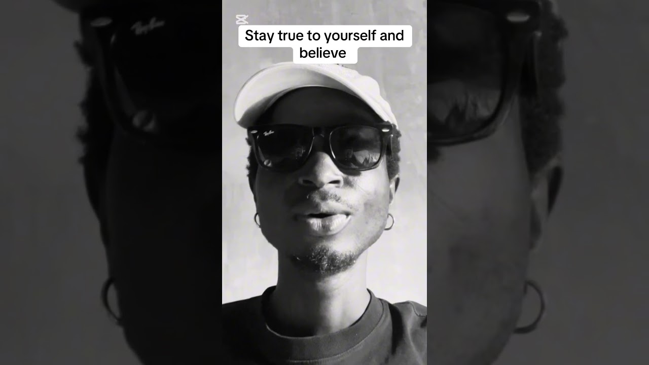 Stay true to yourself and believe 