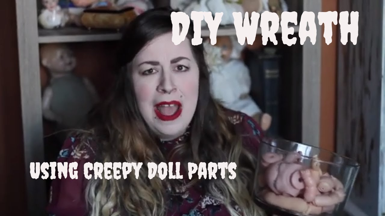 Creepy Crafts - DIY Creepy Doll Wreath - Using Creepy Doll Parts - DIY Oddities