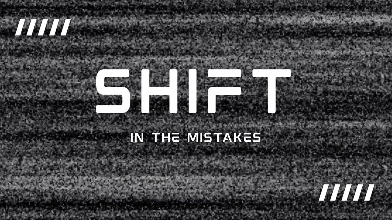 SHIFT | In The Mistakes