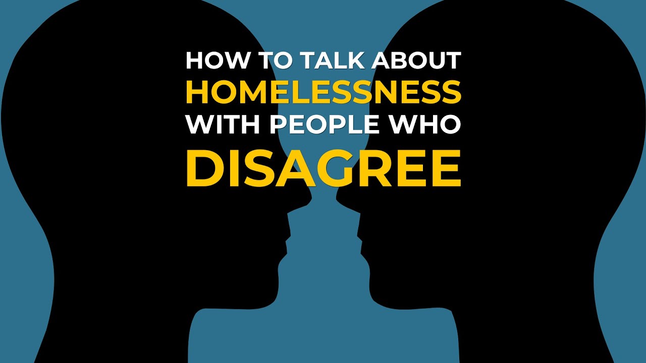 How to talk about homelessness with people who disagree