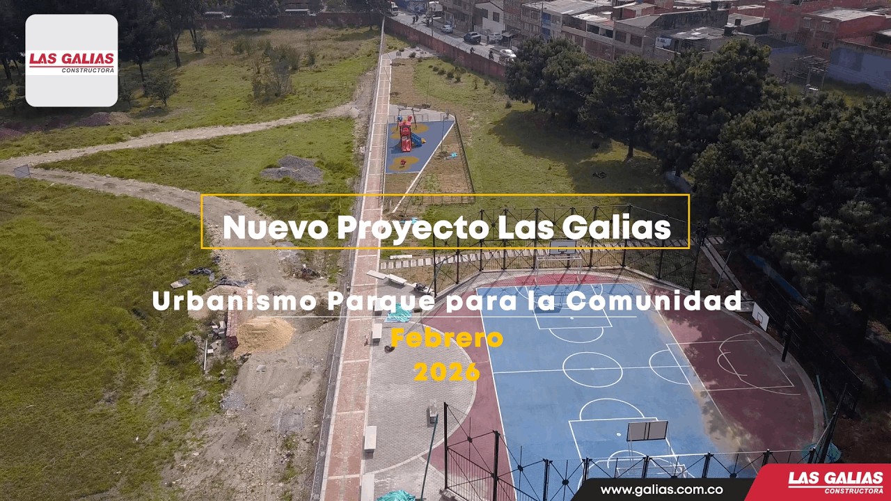 Constructora Las Galias - Urbanismo Parque para la Comunidad - Febrero 2026 - Bogotá