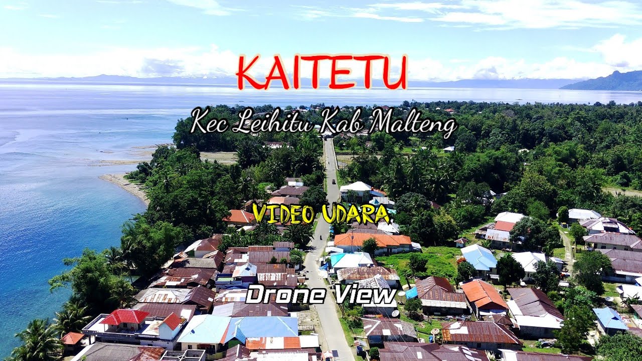 Negeri KAITETU Kecamatan Leihitu Kabupaten Maluku Tengah || Video Udara [Drone View]