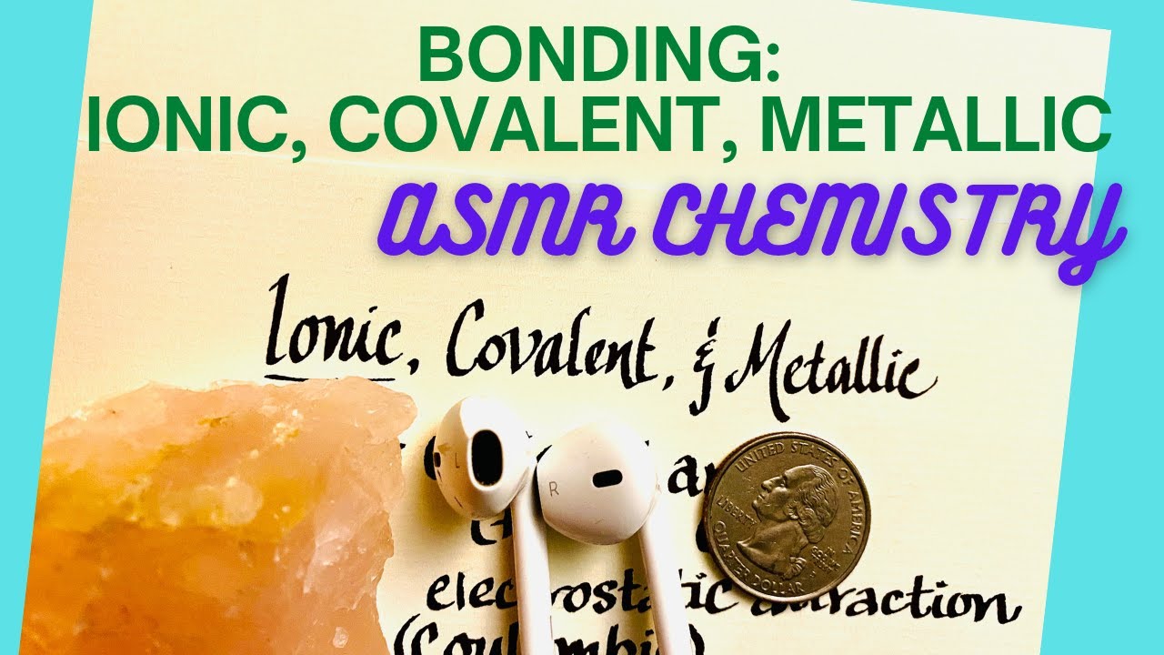 [ASMR Chemistry] Introduction to Ionic, Covalent, and Metallic Bonding
