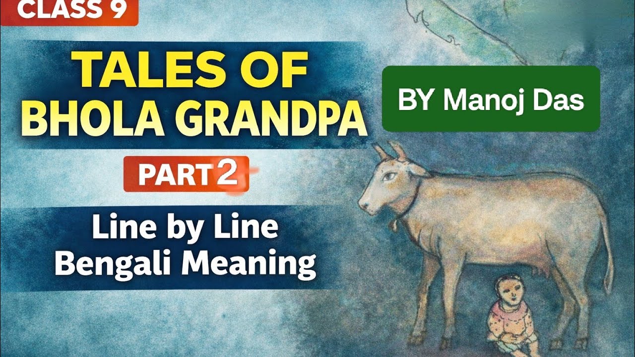 CLASS 9 / TALES OF BHOLA GRANDPA BY MANOJ DAS /LINE BY LINE BENGALI MEANING/PART 2 / 2026 