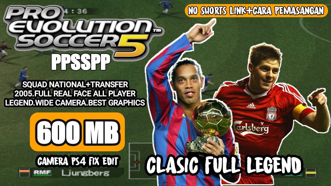 CLASIC FULL LEGEND🔥 PES 2005 PPSSPP.SQUAD NATIONAL+TRANSFER 2005.CAMERA PS4 FIX EDIT.REAL FACE LEGEN