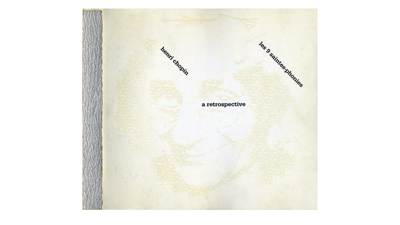 Henri Chopin - Les 9 Saintes-Phonies: A Retrospective (1994 - Full Album)