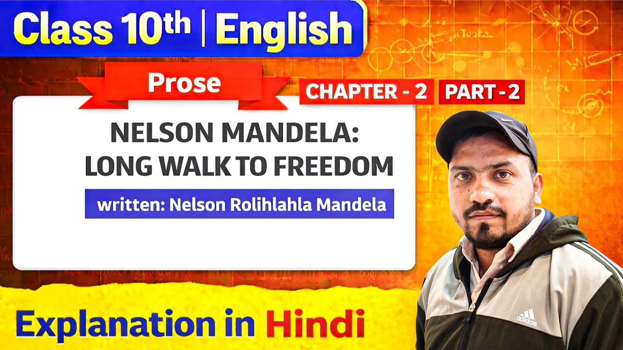 Class 10 English Chapter 2 | Nelson Mandela: Long Walk to Freedom | Part 2 | Hindi Explanation