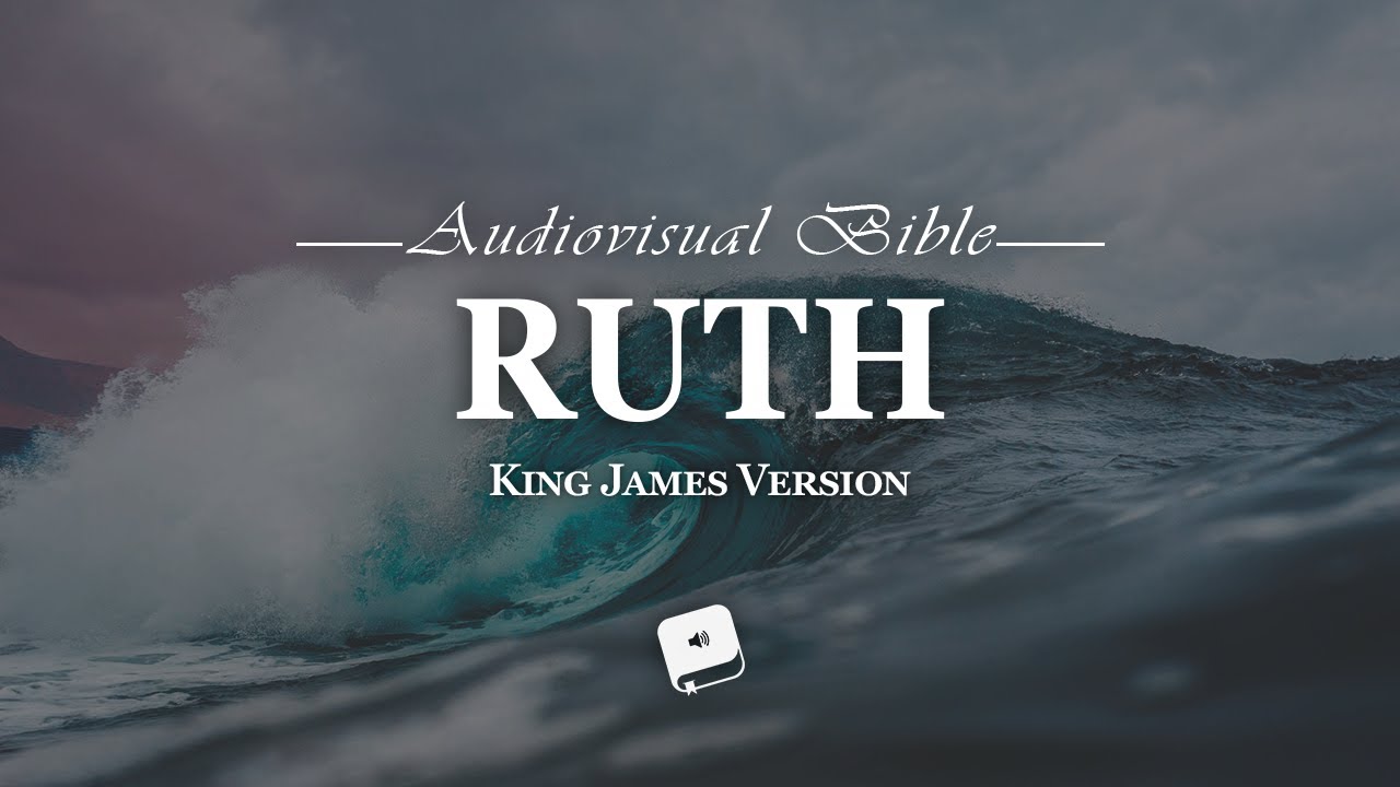The Book of Ruth: Complete Audio - Chapter 1-4 (King James Version)