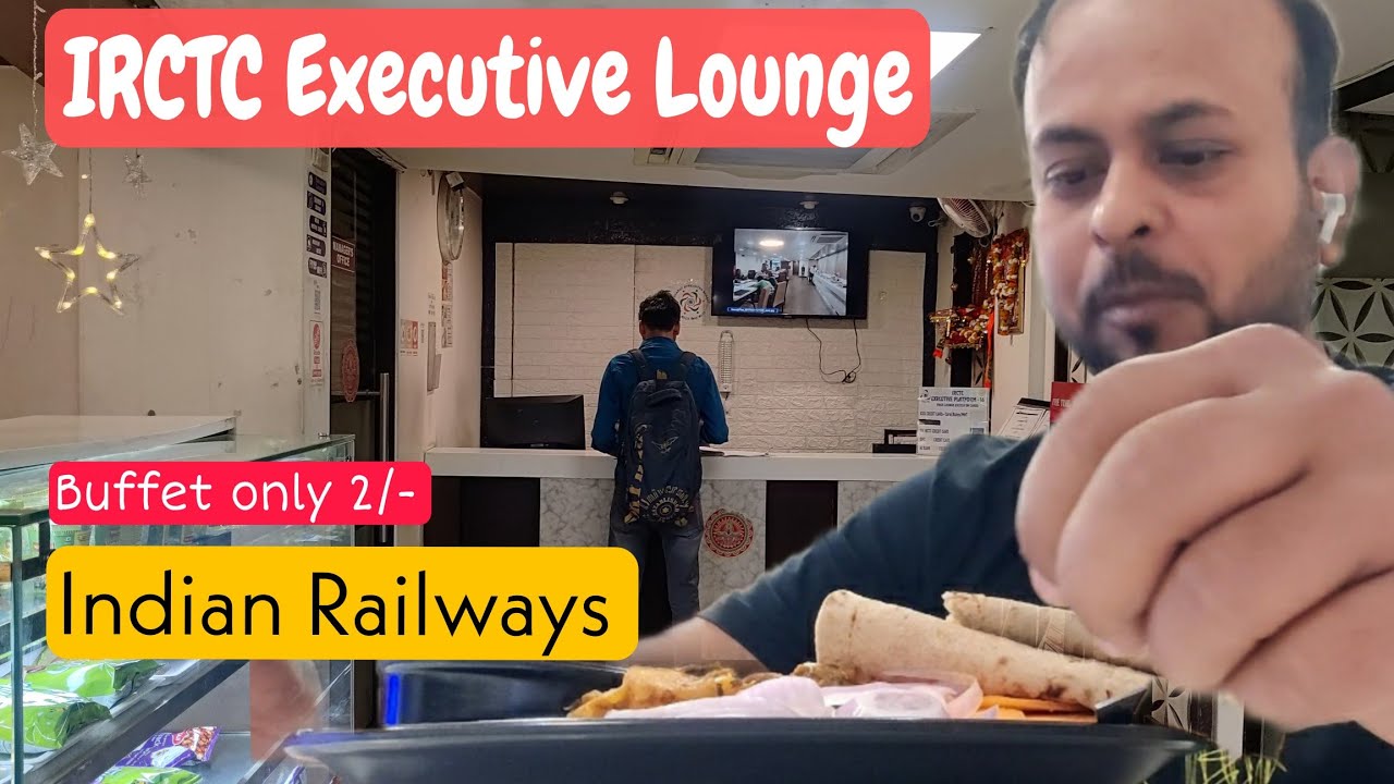 IRCTC EXECUTIVE LOUNGE | Facilities of Complimentary Railway Lounge Access @bkv