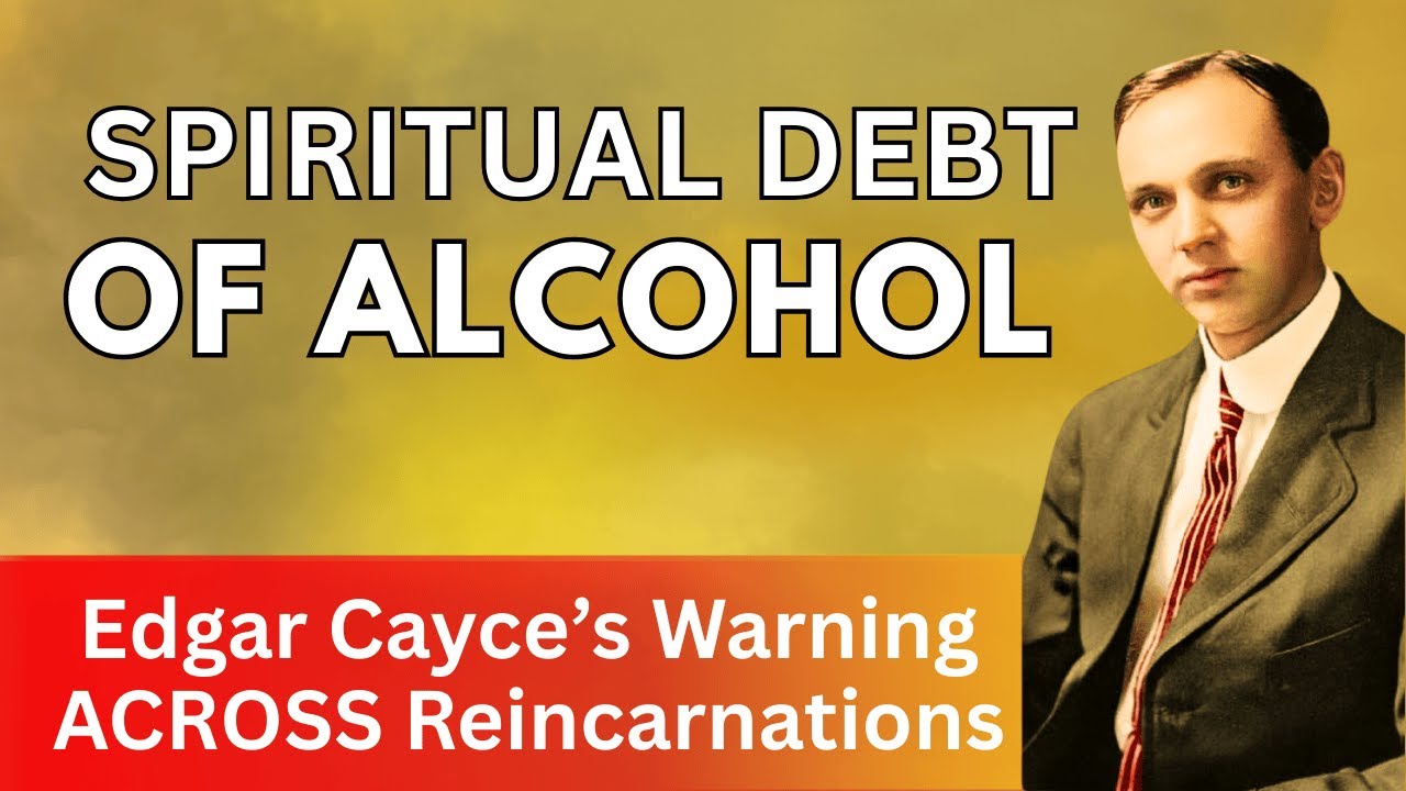 The Spiritual Debt of Alcohol – Edgar Cayce’s Warning Across Reincarnations
