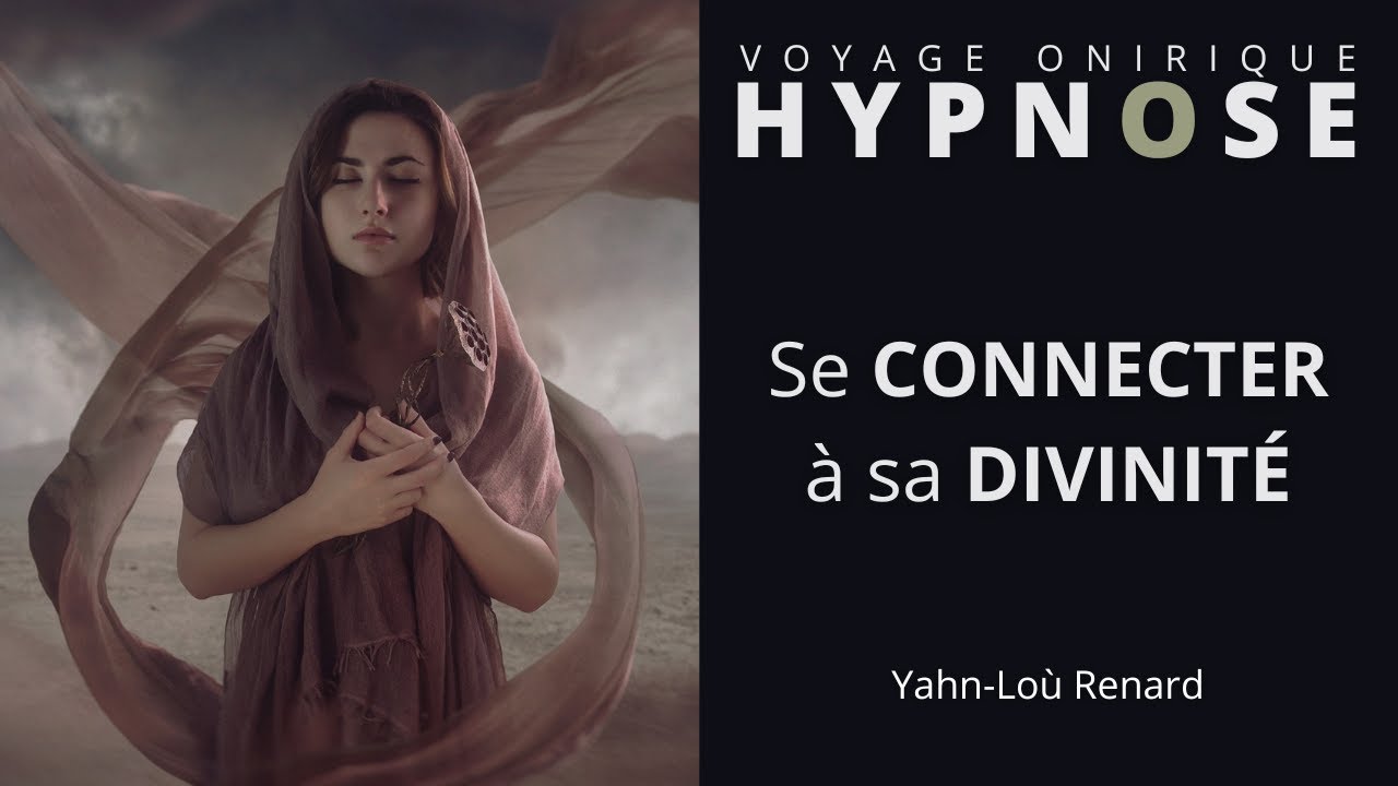 HYPNOSE - Se Connecter à sa Divinité - Voyage Onirique Spirituel