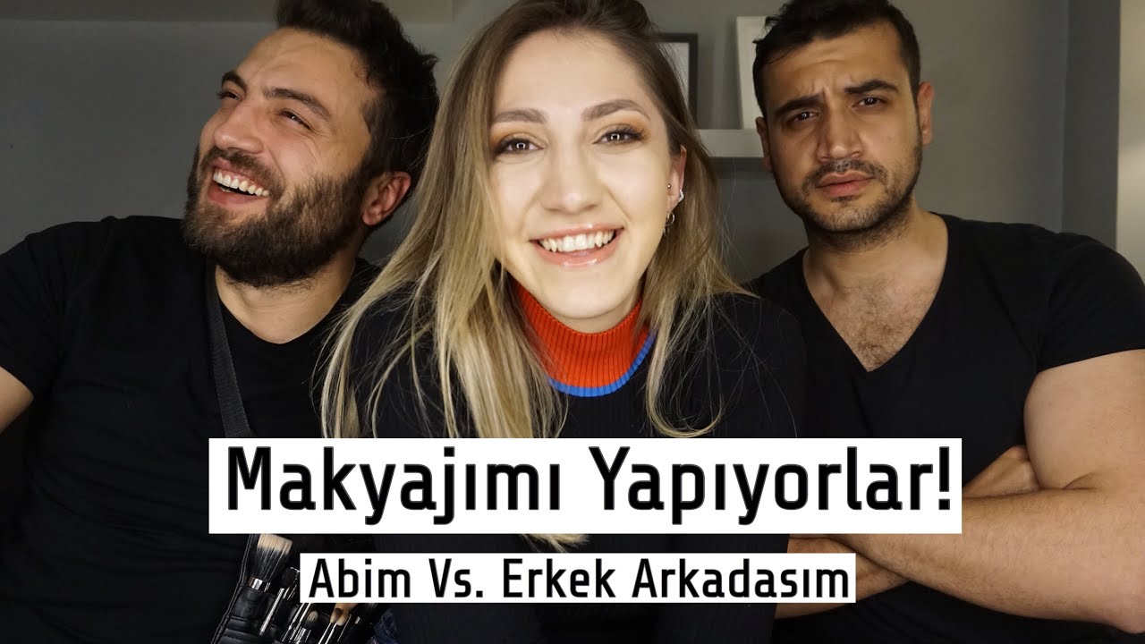 ERKEK ARKADAŞIM VS ABİM | MAKYAJIMI YAPIYOR CHALLENGE