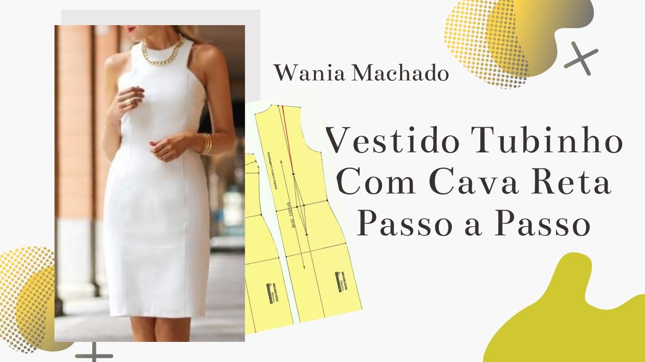 DIY Vestido Tubinho com Cava Reta Passo a Passo – WANIA MACHADO