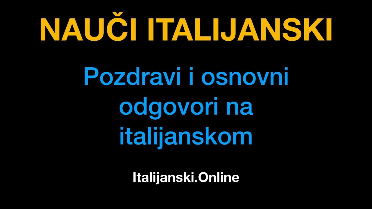 Italijanski jezik 2: Pozdravi i osnovni odgovori na italijanskom - Italijanski.Online
