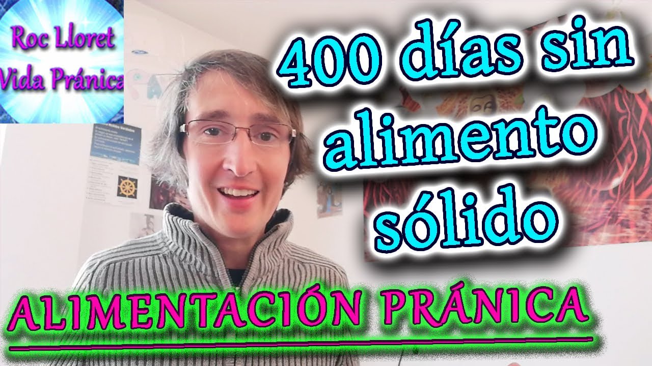 400 d&iacute;as nutri&eacute;ndome del pr&aacute;na - Alimentaci&oacute;n Pr&aacute;nica | Respiracionismo | Breatharianism