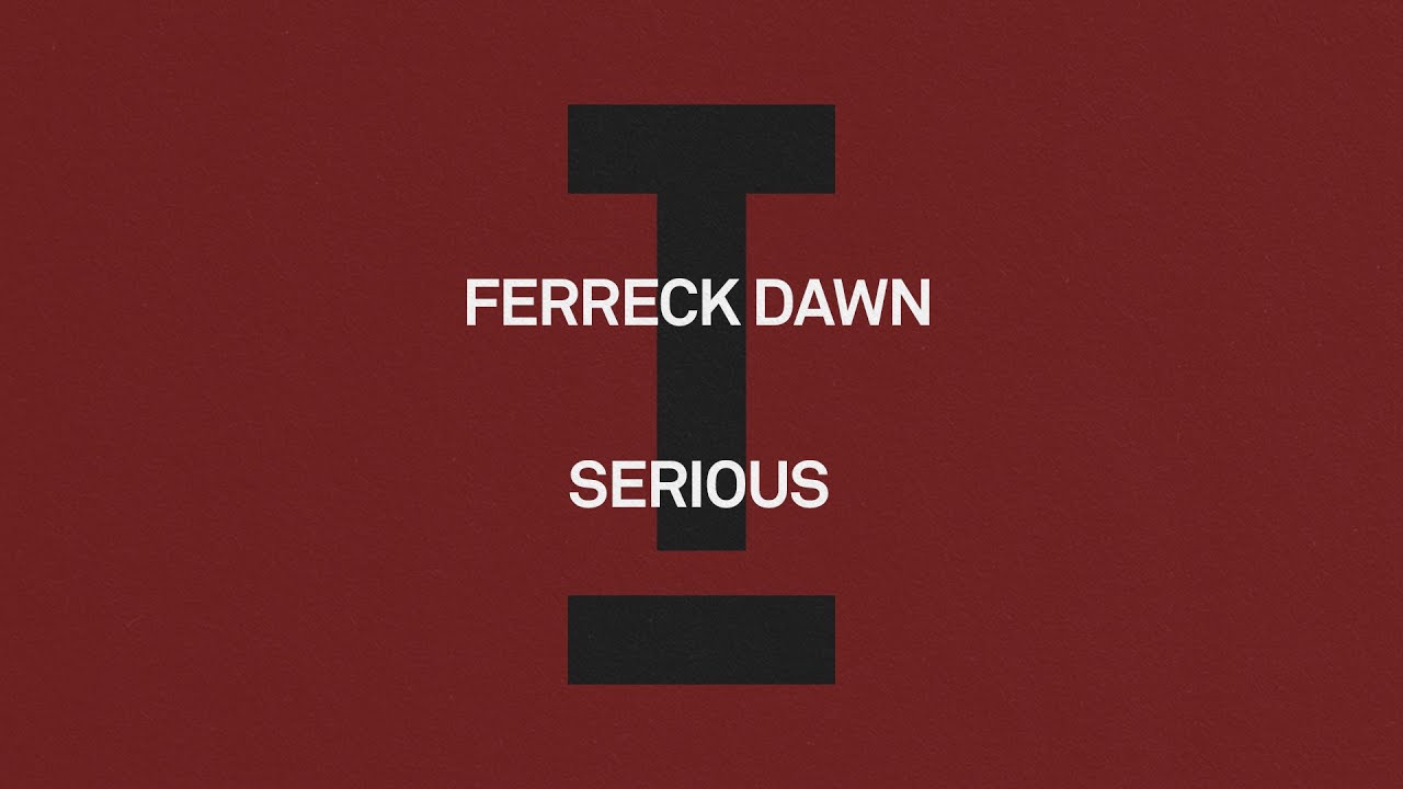Ferreck Dawn - Serious [House]