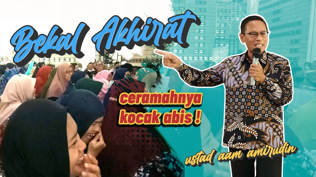 Ceramah Ustad AAM AMIRUDIN - Punya Bekal Apa Untuk Pulang ke Akhirat?