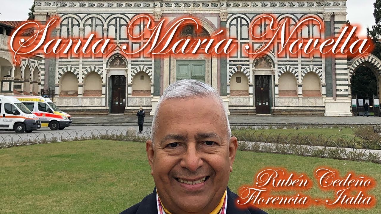 SANTA MARÍA NOVELLA, por Rubén Cedeño FLORENCIA - ITALIA