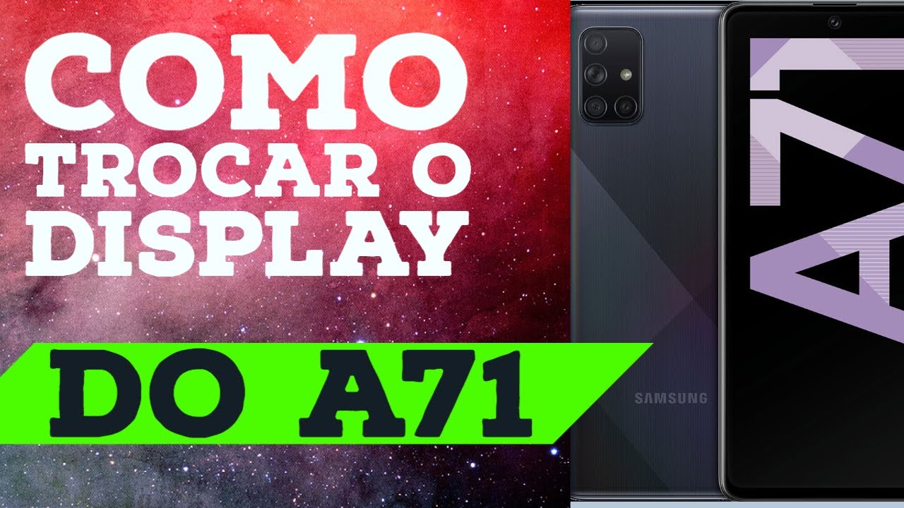 SAMSUNG A71 COMO TROCAR O DISPLAY, TROCA DE TELA, OLED COM ARO, COMO ABRIR, COMO TROCAR BATERIA, ETC
