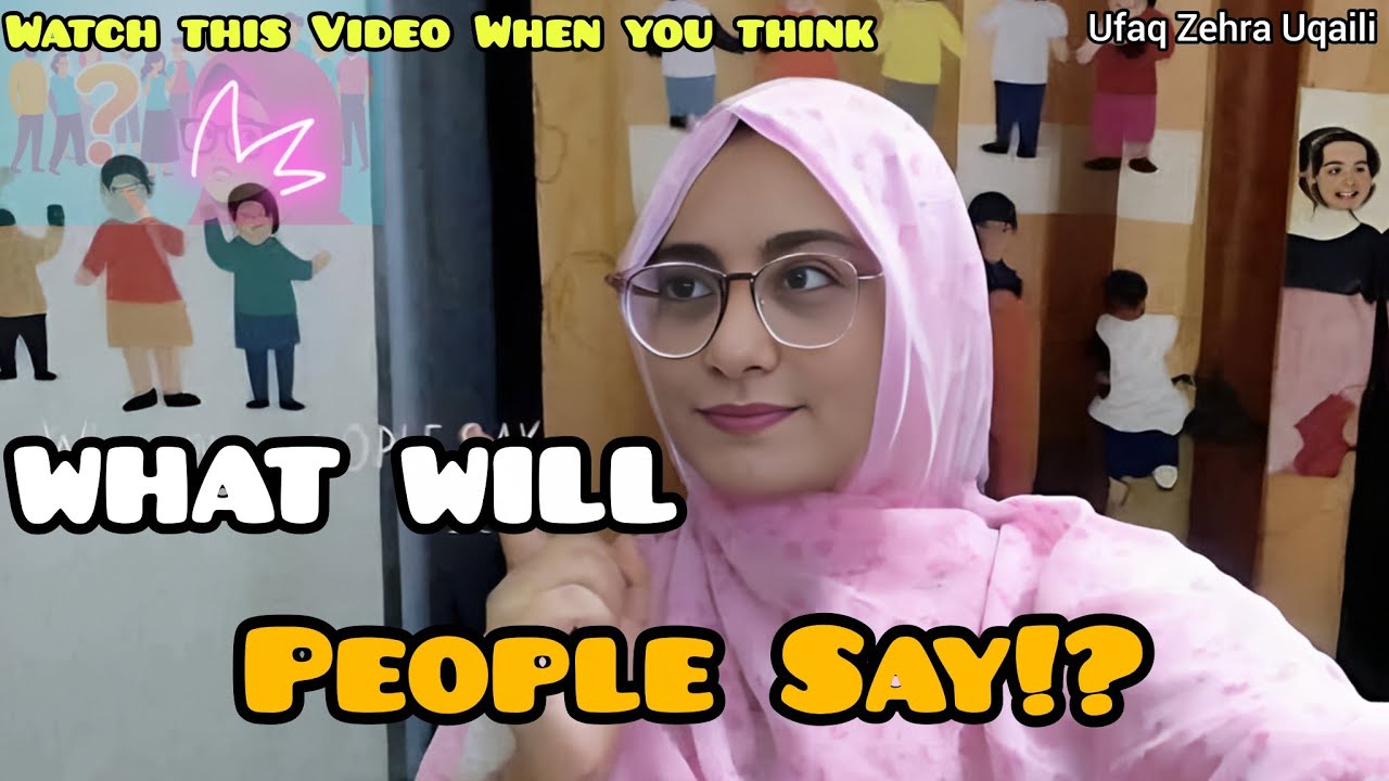 STOP THINKING WHAT WILL PEOPLE SAY🚫 |Ufaq Zehra Uqaili #fyp