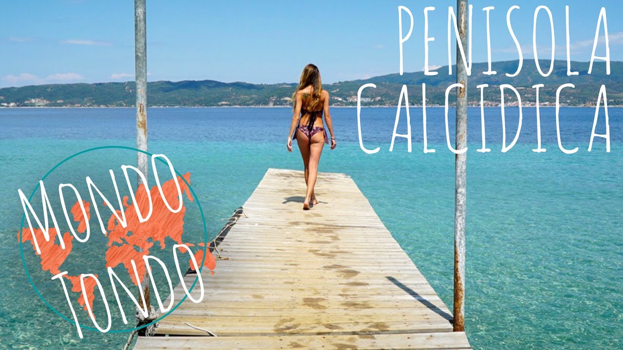 PENISOLA CALCIDICA!!! Mondo Tondo