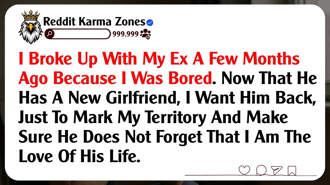 I Broke Up With My Ex A Few Months Ago Because I Was Bored. Now That He Has A New Girlfriend, I...
