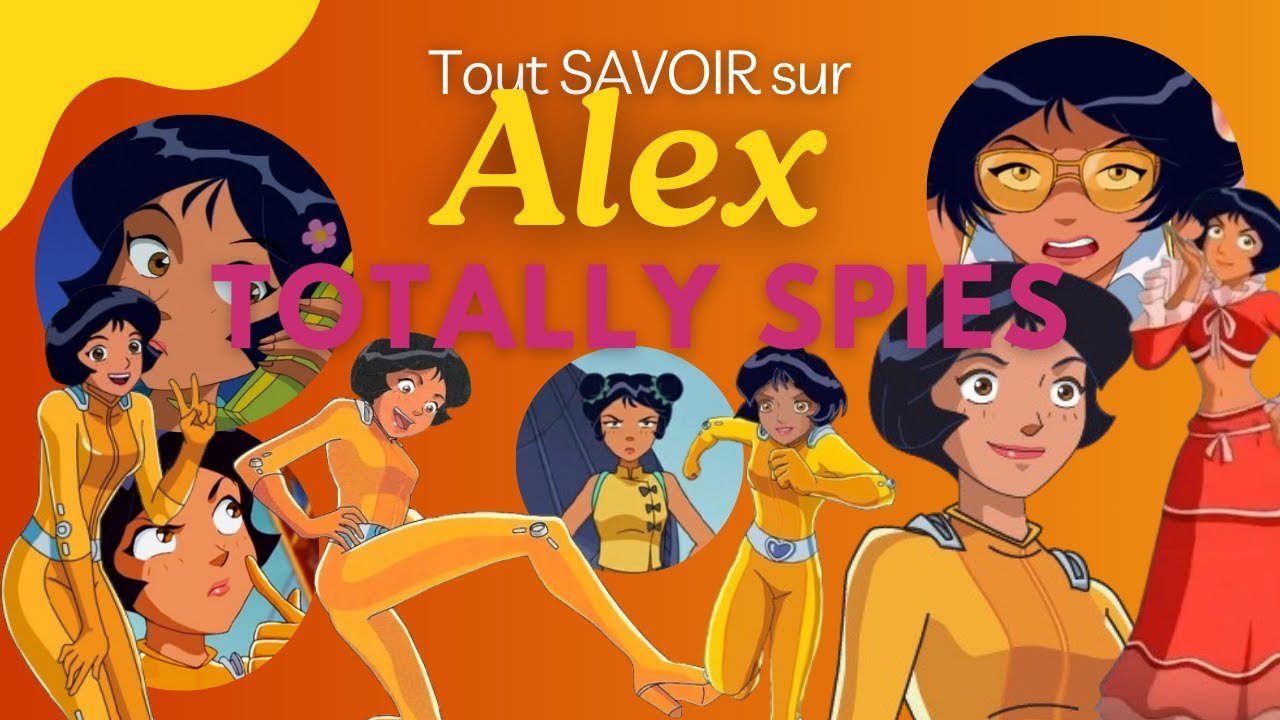 Tout SAVOIR sur ALEX | TOTTALY SPIES