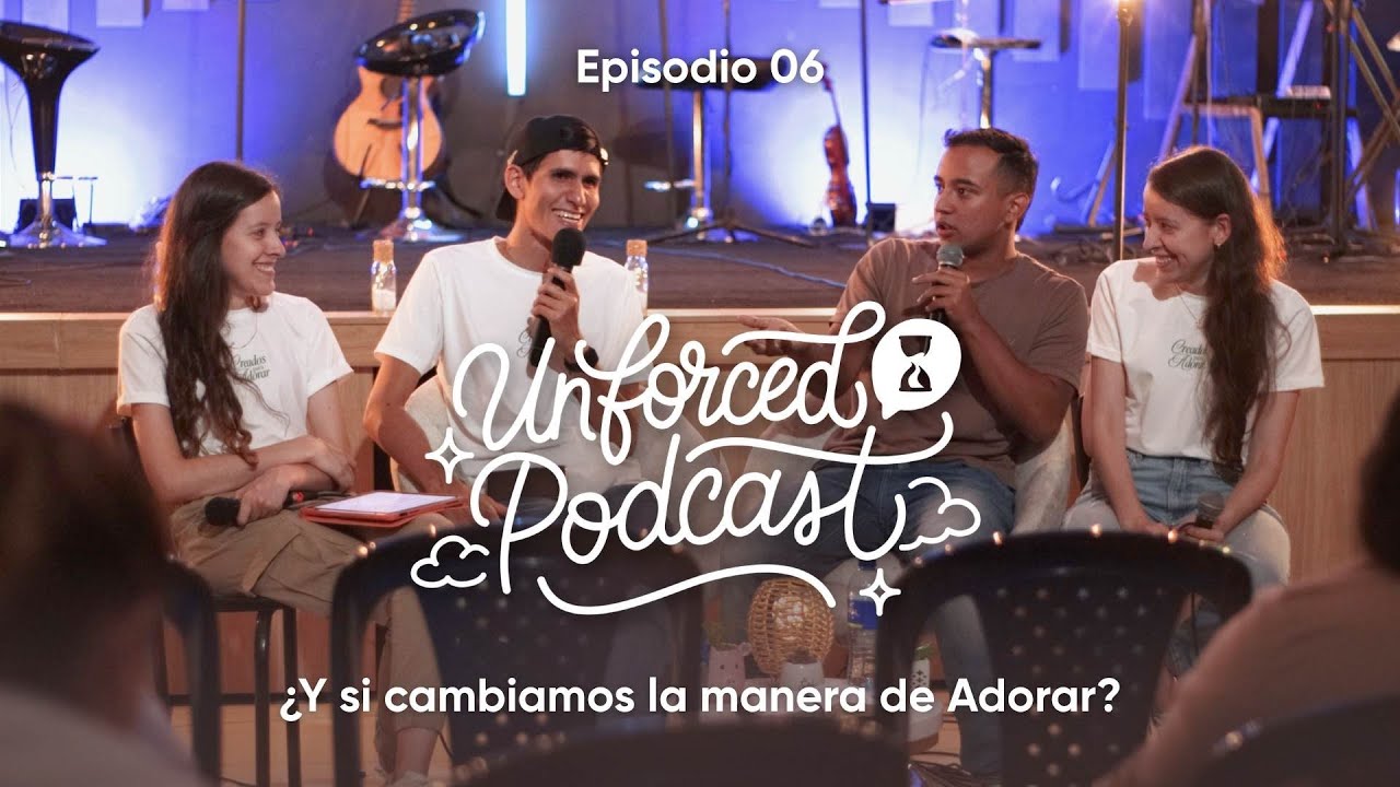 EP 6: &iquest;Y si cambiamos la manera de adorar? | Unforced Podcast ⏳ con Miguel G&oacute;mez y Deyner Pacheco