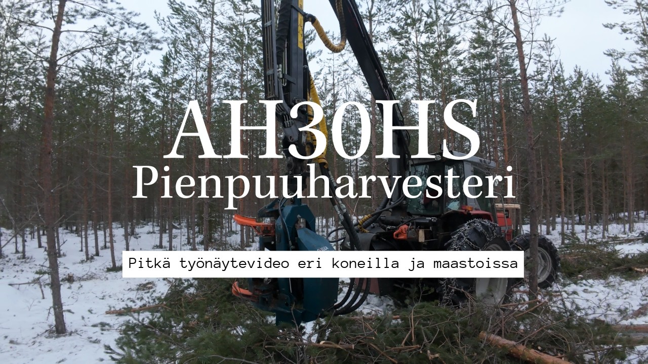 AH30HS pienpuuharvesterin pitkä työnäytevideo
