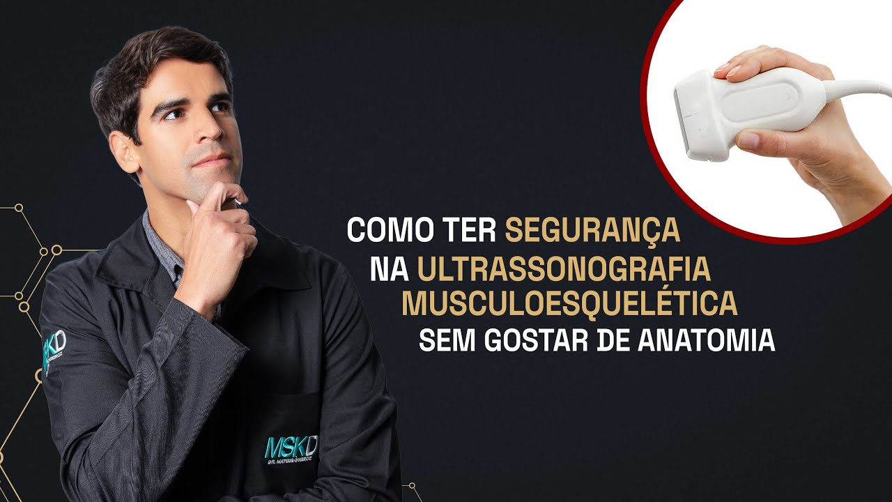 Como ter segurança no US MSK sem gostar de anatomia?