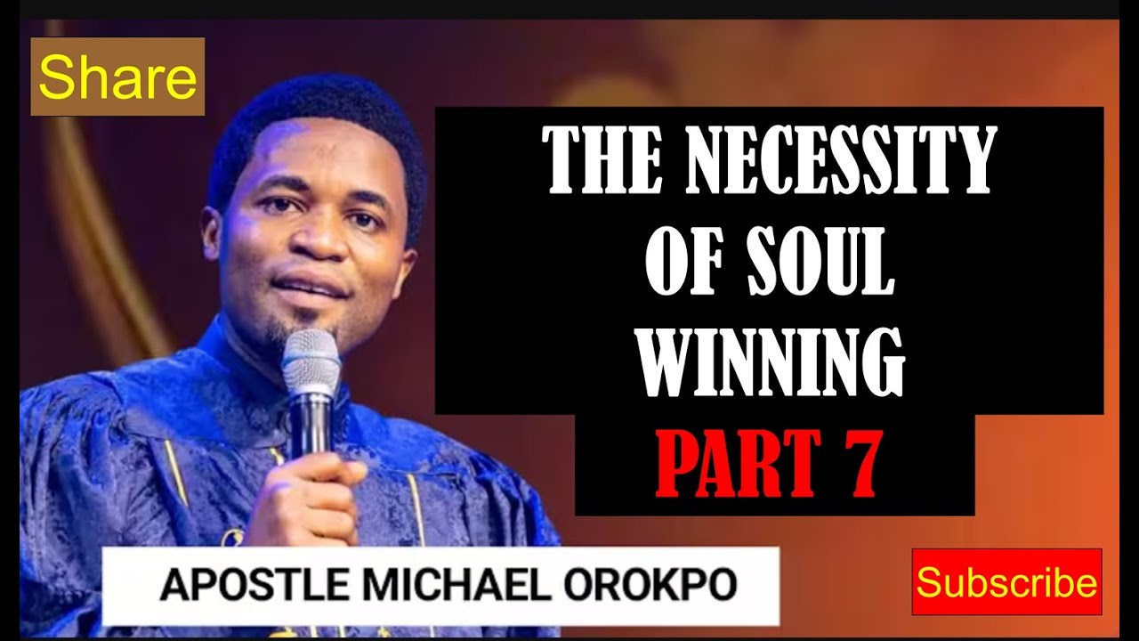 THE NECESSITY OF SOUL WINNING PART 7