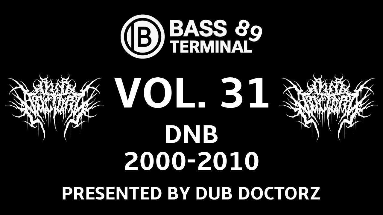 🎧 BASS TERMINAL 89 – VOL. 31 DNB 2000-2010 – Presented By Dub Doctorz