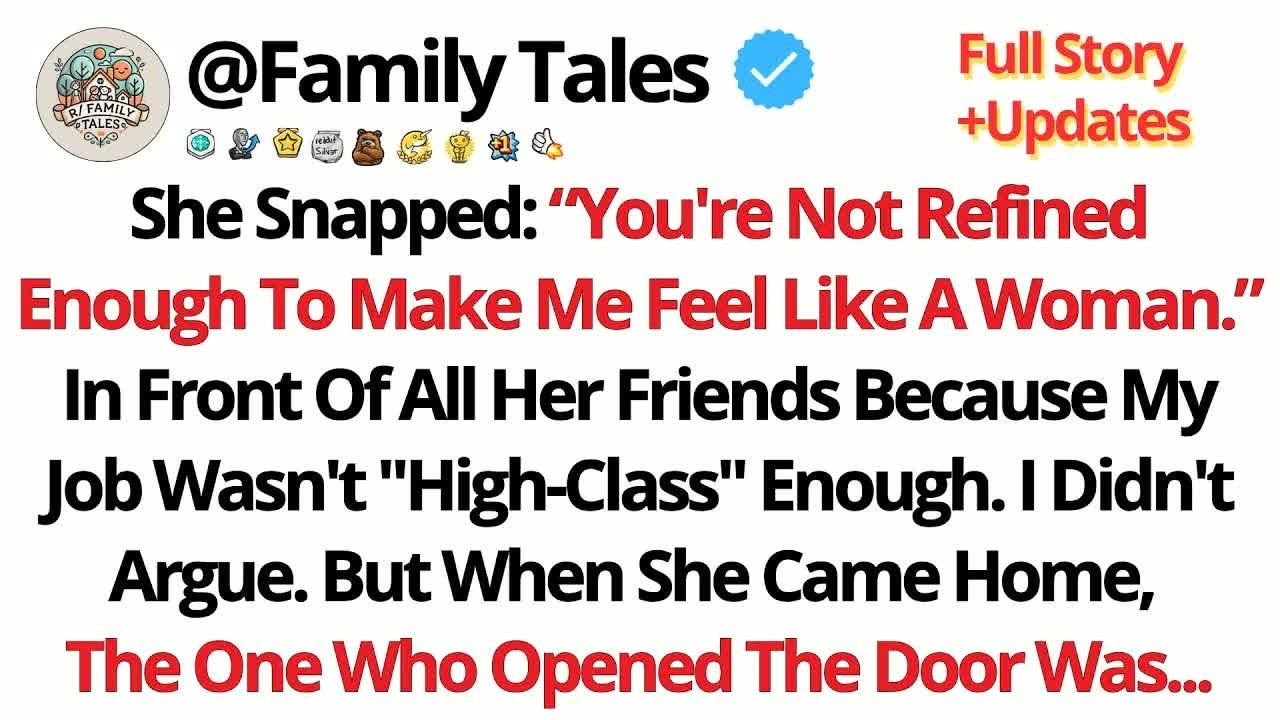 She Snapped： “You're Not Refined Enough To Make Me Feel Like A Woman.” In Front...⧸⧸Reddit Stories