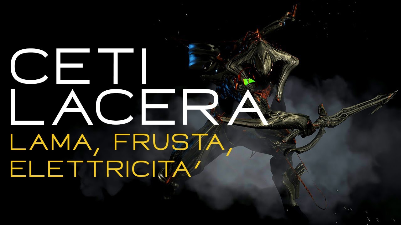{WARFRAME ITA} Ceti Lacera - FARM e BUILD - Lama, frusta e elettricità