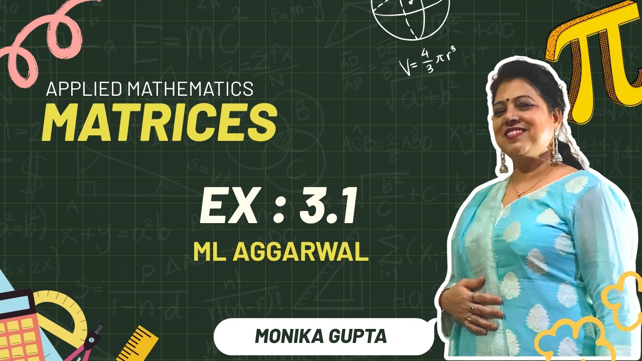 Matrices | Ex : 3.1 |Applied Maths | ML Aggarwal | Introduction |