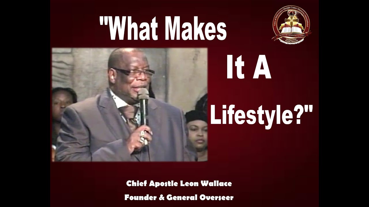 APOSTLE LEON WALLACE - What Makes It A Lifestyles? (March 10, 2013)