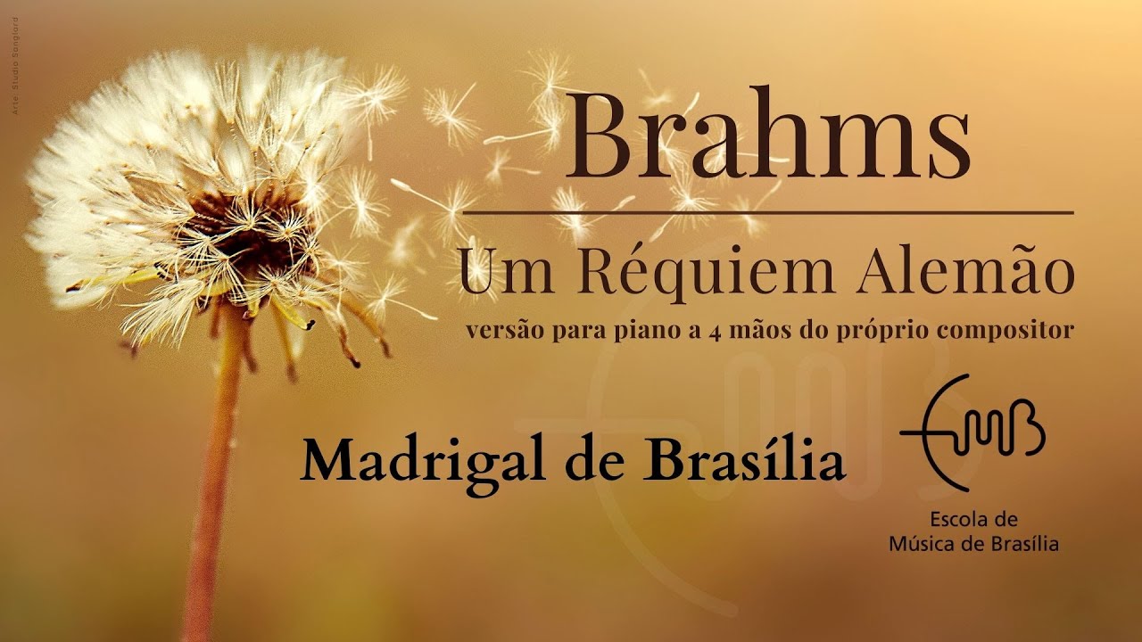 Réquiem de Brahms ( Madrigal de Brasília ) - CEP/EMB - Escola de Música de Brasília