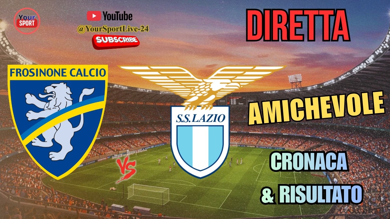 🔴 FROSINONE - LAZIO IN DIRETTA | Cronaca & Risultato in Tempo Reale (Amichevole 2026)