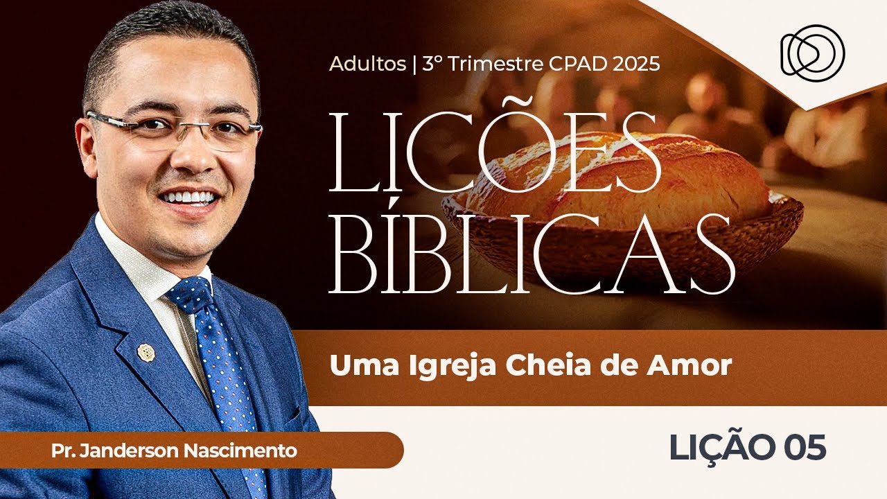 EBD Lição 5 Uma Igreja Cheia de Amor - Aula dos Adultos CPAD