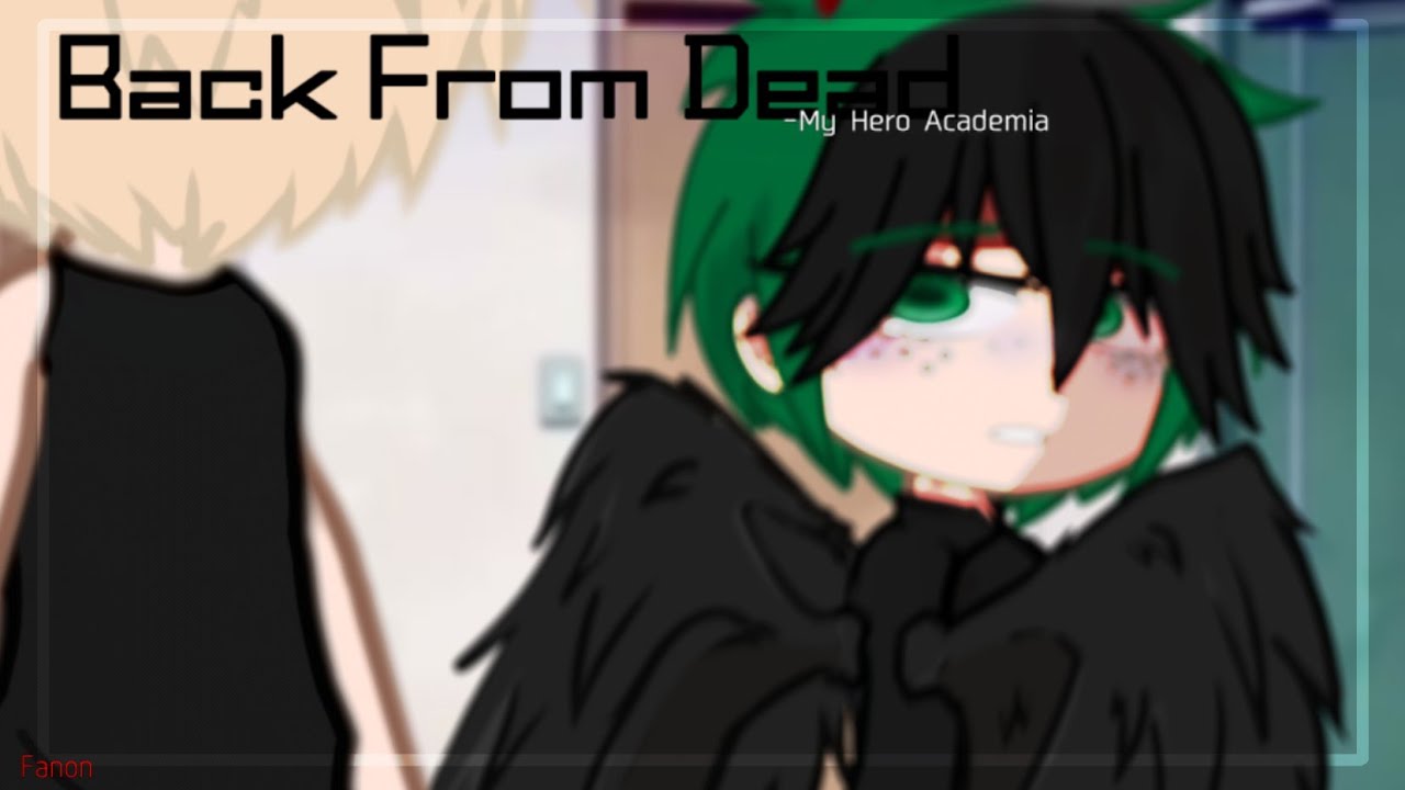 Back From Dead|Ft.Izuku Midoriya & Katsuki Bakugou|♦️Dead Deku AU|Original|[read desc]gacha glmv|