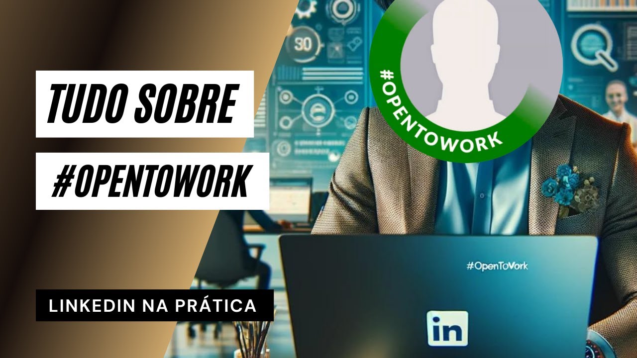 Desvendando o #Opentowork do LinkedIn: Segredo para o Sucesso ou Armadilha Profissional?