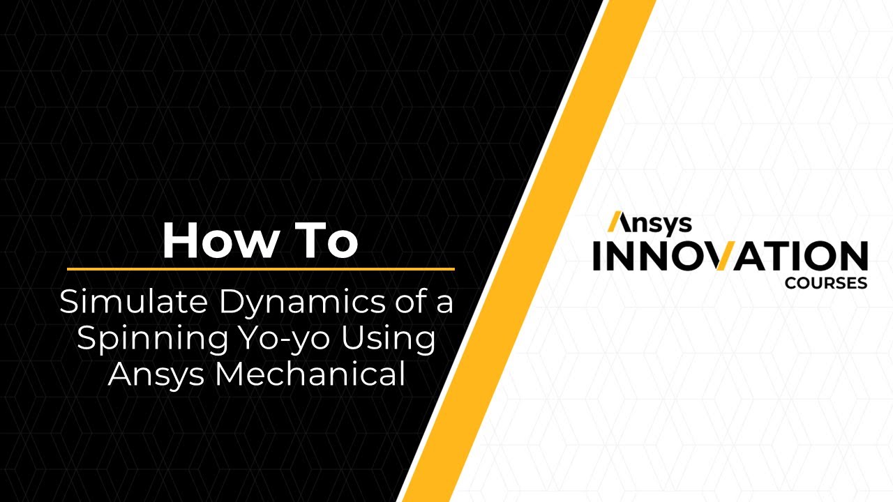 How to Simulate Dynamics of a Spinning Yo-yo Using Ansys Mechanical