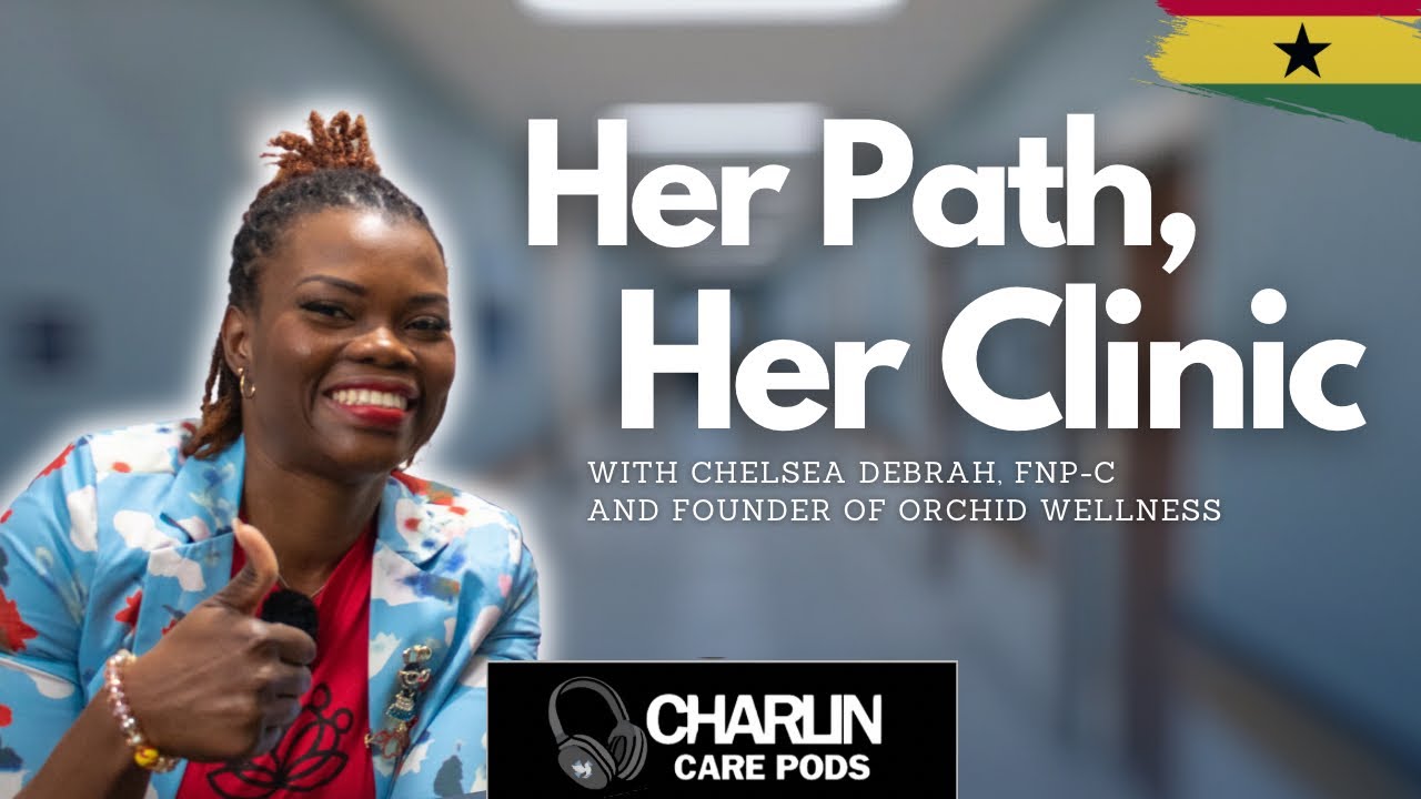 How This Nurse Practitioner Started Her Own Clinic | w/ Chelsea Debrah, FNP-C