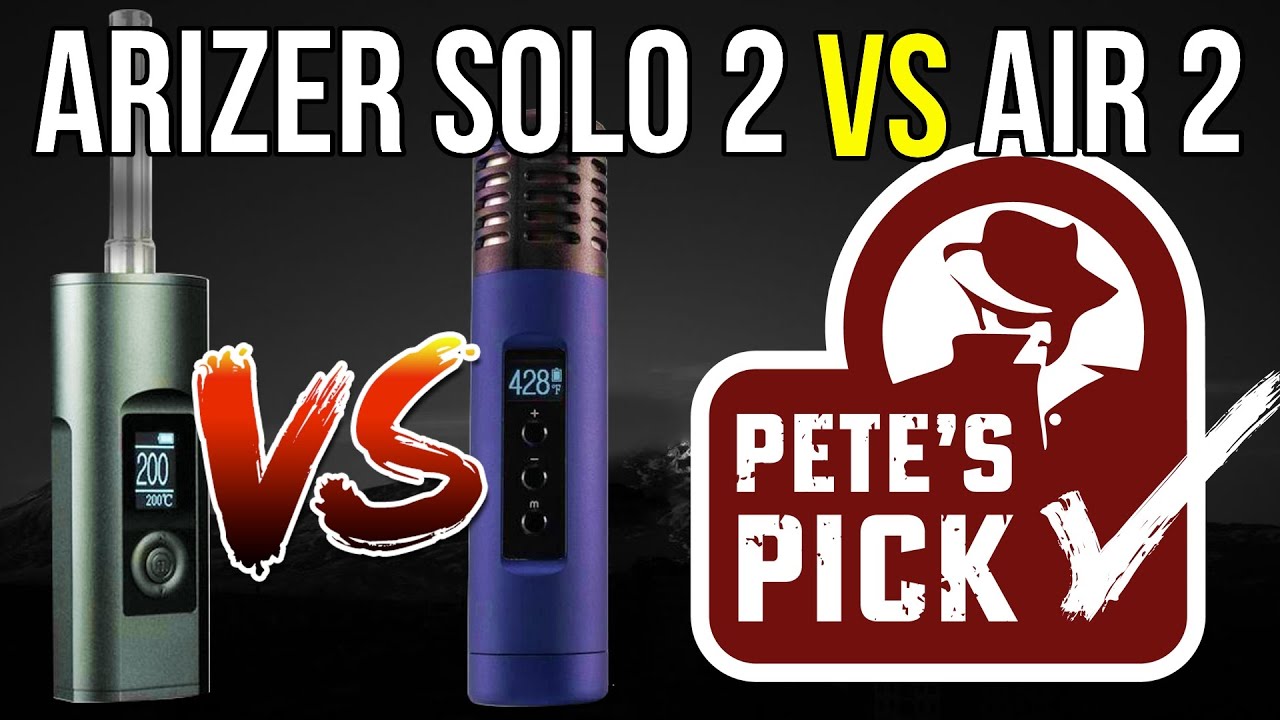 Arizer Solo 2 vs Air 2 - Which One Should I Buy? | Pete&rsquo;s Pick Buying Guide | Sneaky Pete's Reviews